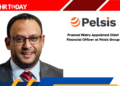 Pramod Mistry Appointed Chief Financial Officer at Pelsis Group