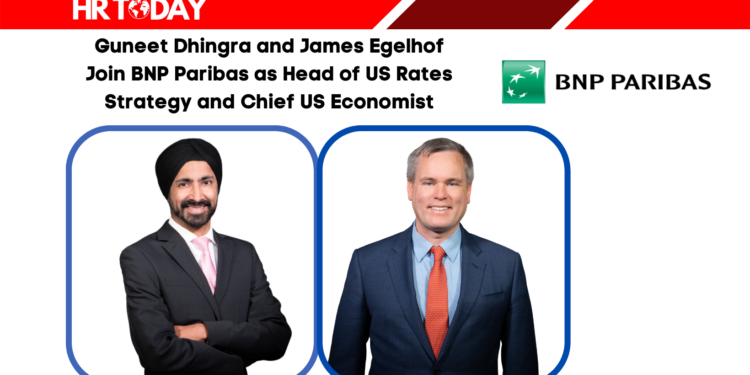 Guneet Dhingra and James Egelhof Join BNP Paribas as Head of US Rates Strategy and Chief US Economist