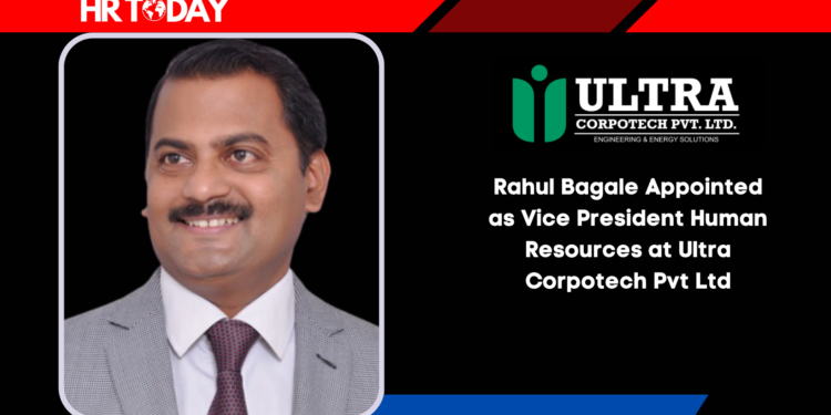 Rahul Bagale Appointed as Vice President Human Resources at Ultra Corpotech Pvt Ltd
