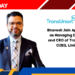 Bhavesh Jain Appointed as Managing Director and CEO of TransUnion CIBIL Limited