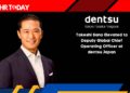 Takeshi Sano Elevated to Deputy Global Chief Operating Officer at dentsu Japan