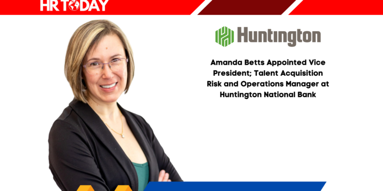 Amanda Betts Appointed Vice President; Talent Acquisition Risk and Operations Manager at Huntington National Bank