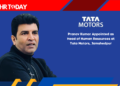 Pranav Kumar Appointed as Head of Human Resources at Tata Motors, Jamshedpur