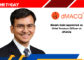 Bikash Joshi Appointed as Chief Product Officer at dMACQ