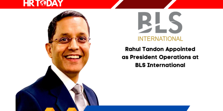 Rahul Tandon Appointed as President Operations at BLS International