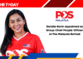 Natalia Navin Appointed as Group Chief People Officer at Pos Malaysia Berhad