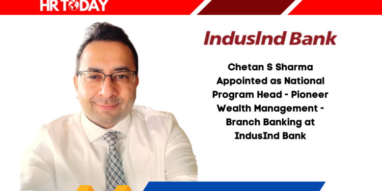 Chetan S Sharma Appointed as National Program Head - Pioneer Wealth Management - Branch Banking at IndusInd Bank