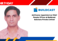 Anil Kumar Appointed as Chief People Officer at Buildcast Solutions Private Limited