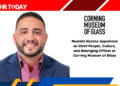 Mustafa Hazime Appointed as Chief People, Culture, and Belonging Officer at Corning Museum of Glass