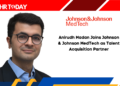 Anirudh Madan Joins Johnson & Johnson MedTech as Talent Acquisition Partner