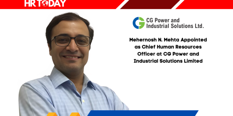 Mehernosh N. Mehta Appointed as Chief Human Resources Officer at CG Power and Industrial Solutions Limited