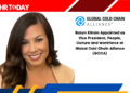 Robyn Kilrain Appointed as Vice President, People, Culture and Workforce at Global Cold Chain Alliance (GCCA)