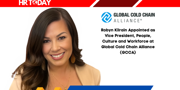 Robyn Kilrain Appointed as Vice President, People, Culture and Workforce at Global Cold Chain Alliance (GCCA)