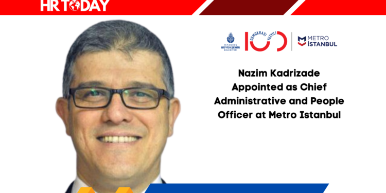 Nazim Kadrizade Appointed as Chief Administrative and People Officer at Metro Istanbul