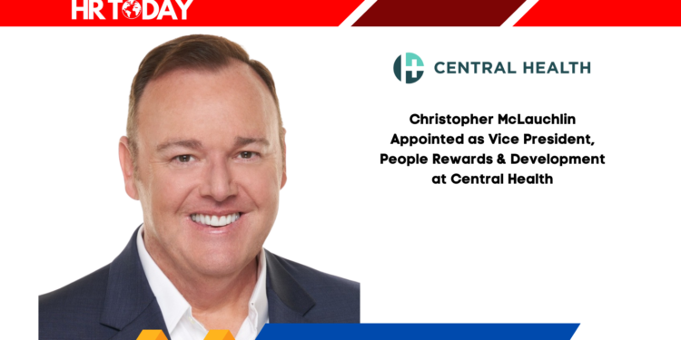 Christopher McLauchlin Appointed as Vice President, People Rewards & Development at Central Health