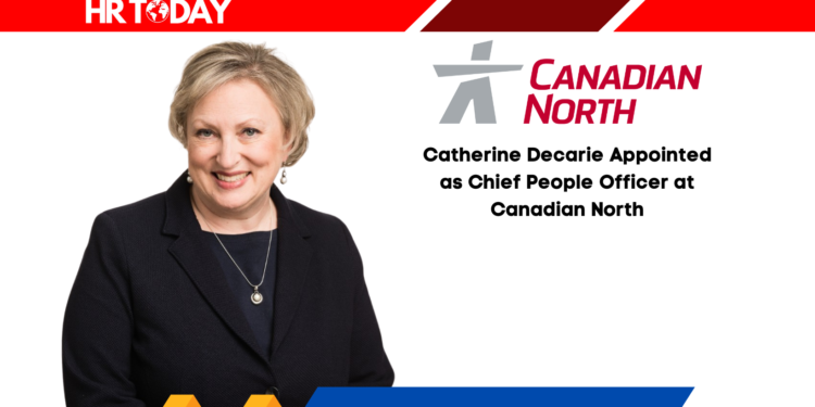 Catherine Decarie Appointed as Chief People Officer at Canadian North