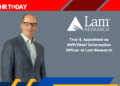 Troy S. Appointed as GVP/Chief Information Officer at Lam Research