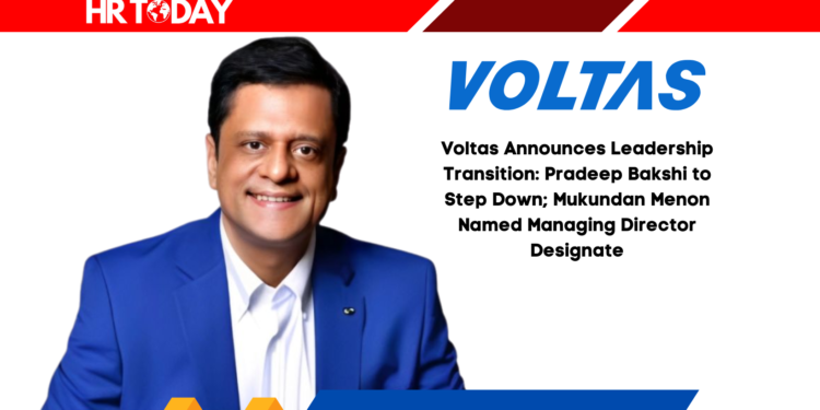 Voltas Announces Leadership Transition: Pradeep Bakshi to Step Down; Mukundan Menon Named Managing Director Designate