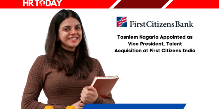 Tasniem Nagaria Appointed as Vice President, Talent Acquisition at First Citizens India