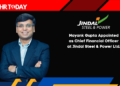 Mayank Gupta Appointed as Chief Financial Officer at Jindal Steel & Power Ltd.
