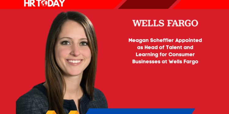 Meagan Scheffler Appointed as Head of Talent and Learning for Consumer Businesses at Wells Fargo