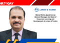 Nishad Mehta Appointed as General Manager and Head of Corporate Learning and Development at Larsen & Toubro