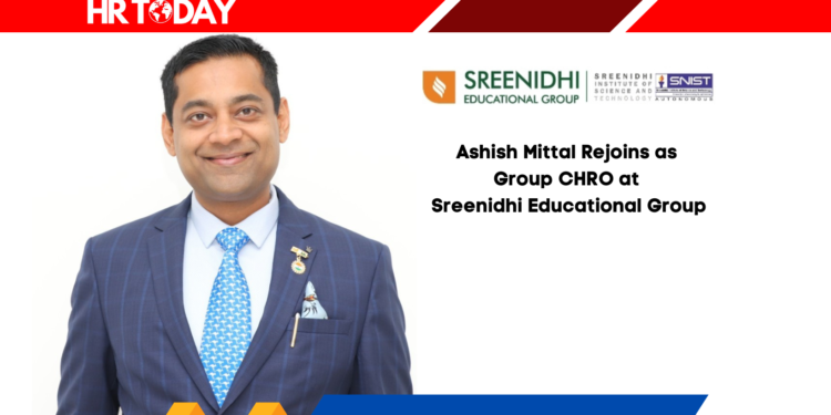 Ashish Mittal Rejoins as Group CHRO at Sreenidhi Educational Group