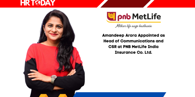 Amandeep Arora Appointed as Head of Communications and CSR at PNB MetLife India Insurance Co. Ltd.
