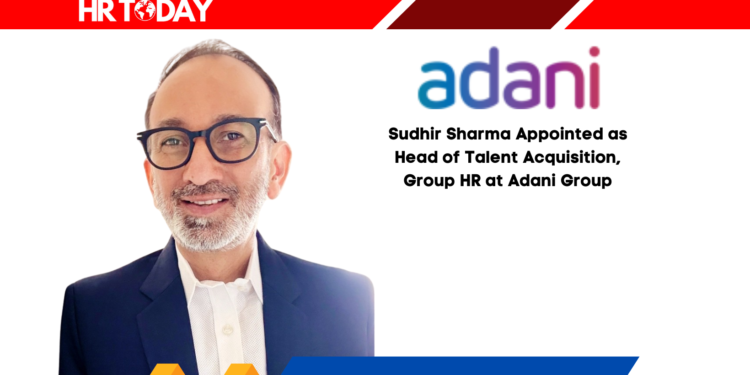 Sudhir Sharma Appointed as Head of Talent Acquisition, Group HR at Adani Group