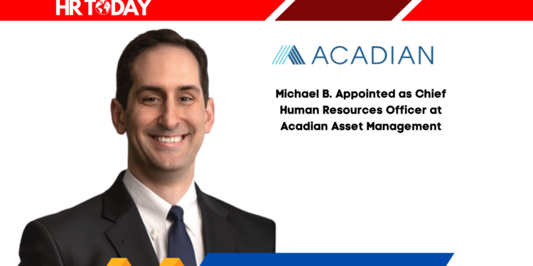 Michael B. Appointed as Chief Human Resources Officer at Acadian Asset Management