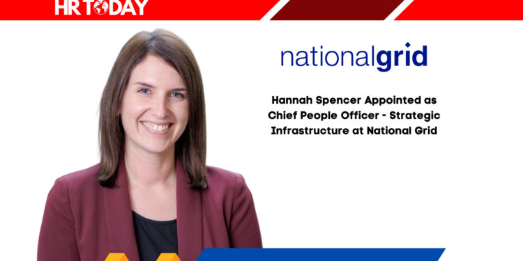 Hannah Spencer Appointed as Chief People Officer - Strategic Infrastructure at National Grid