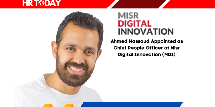 Ahmed Massoud Appointed as Chief People Officer at Misr Digital Innovation (MDI)