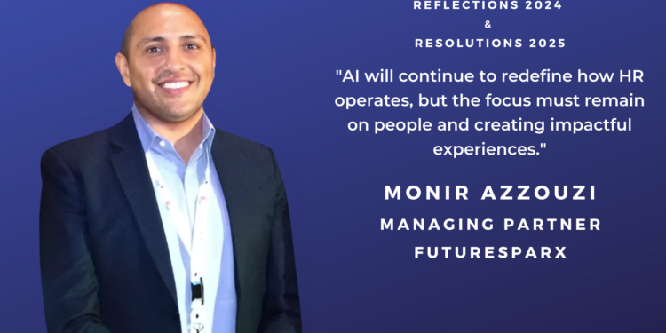 Adapting to AI and Transforming HR: Monir Azzouzi Reflects on 2024 and Sets Vision for 2025
