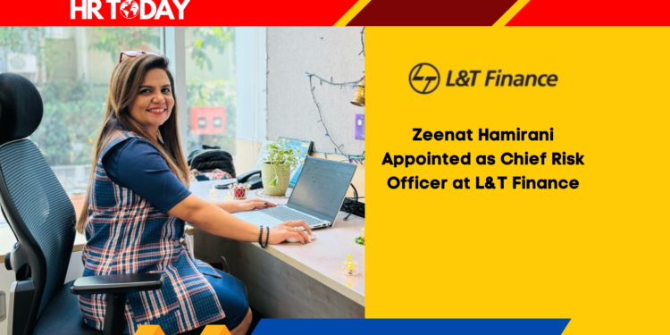 Zeenat Hamirani Appointed as Chief Risk Officer at L&T Finance
