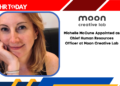 Michelle McCune Appointed as Chief Human Resources Officer at Moon Creative Lab