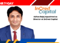 Aditya Bajaj Appointed as Director at InCred Capital