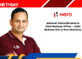 Ashutosh Varma Elevated to Chief Business Officer – India Business Unit at Hero MotoCorp