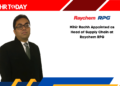 Mihir Rachh Appointed as Head of Supply Chain at Raychem RPG