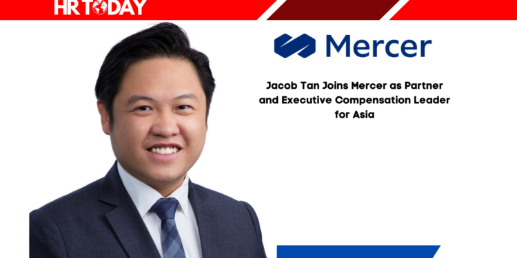 Jacob Tan Joins Mercer as Partner and Executive Compensation Leader for Asia