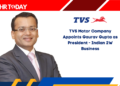 TVS Motor Company Appoints Gaurav Gupta as President - Indian 2W Business