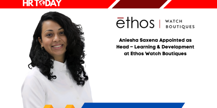 Aniesha Saxena Appointed as Head – Learning & Development at Ethos Watch Boutiques