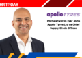 Parmeshwaran Iyer Joins Apollo Tyres Ltd as Chief Supply Chain Officer