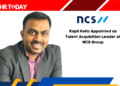 Kapil Kella Appointed as Talent Acquisition Leader at NCS Group