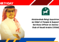 Abdulwahab Eshgi Appointed as Chief of People & Support Services Officer at Jockey Club of Saudi Arabia (JCSA)