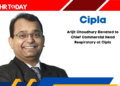Arijit Choudhury Elevated to Chief Commercial Head Respiratory at Cipla