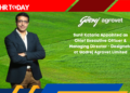 Sunil Kataria Appointed as Chief Executive Officer & Managing Director - Designate at Godrej Agrovet Limited