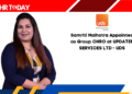 Samriti Malhotra Appointed as Group CHRO at UPDATER SERVICES LTD - UDS