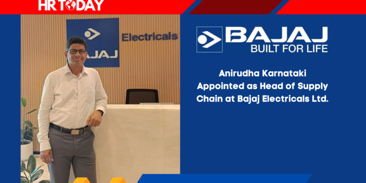 Anirudha Karnataki Appointed as Head of Supply Chain at Bajaj Electricals Ltd.