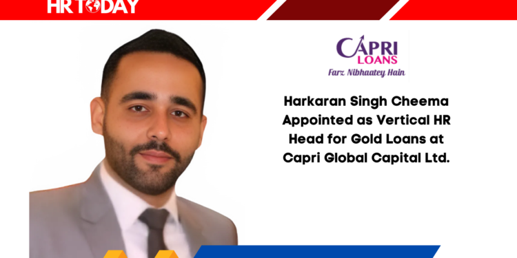 Harkaran Singh Cheema Appointed as Vertical HR Head for Gold Loans at Capri Global Capital Ltd.