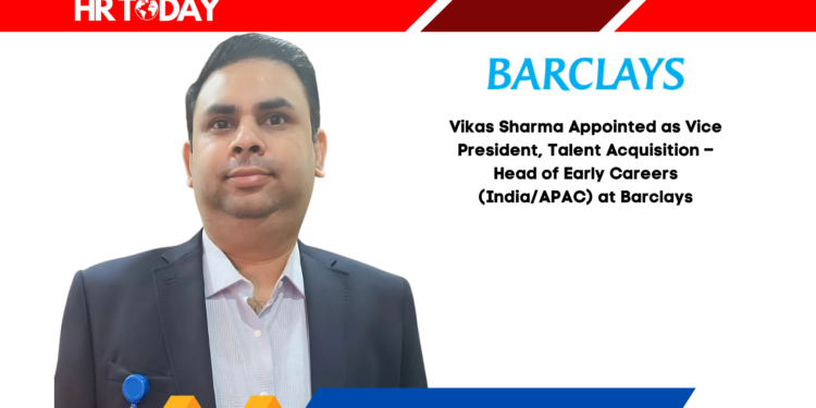 Vikas Sharma Appointed as Vice President, Talent Acquisition – Head of Early Careers (India/APAC) at Barclays
